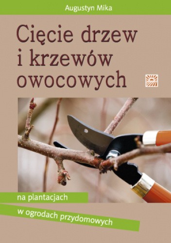 Cięcie drzew i krzewów owocowych na plantacjach w ogrodach przydomowych