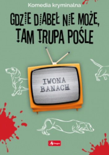 Gdzie diabeł nie może, tam trupa pośle