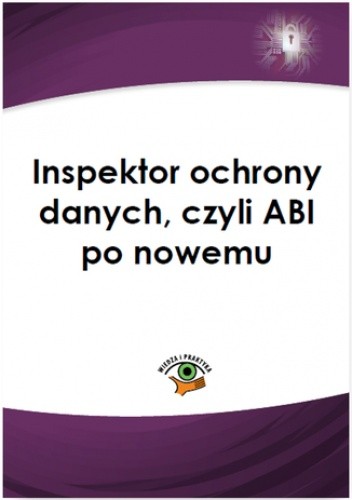 Inspektor ochrony danych, czyli ABI po nowemu