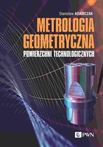 Metrologia geometryczna powierzchni technologicznych. Zarysy kształtu - Falistość – Mikro- i nanochropowatość