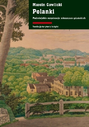 Polanki. Podmiejskie rezydencje mieszczan gdańskich