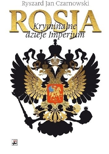 Rosja. Kryminalne dzieje Imperium
