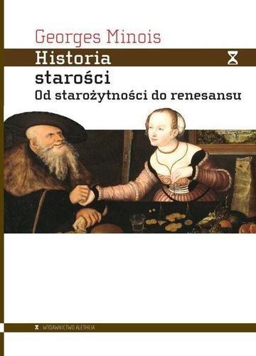 Okładka: Historia starości. Od starożytności do renesansu