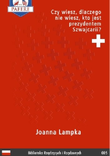 Czy wiesz, dlaczego nie wiesz, kto jest prezydentem Szwajcarii?