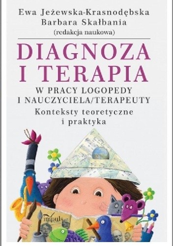 Diagnoza i terapia w pracy logopedy i nauczyciela/terapeuty