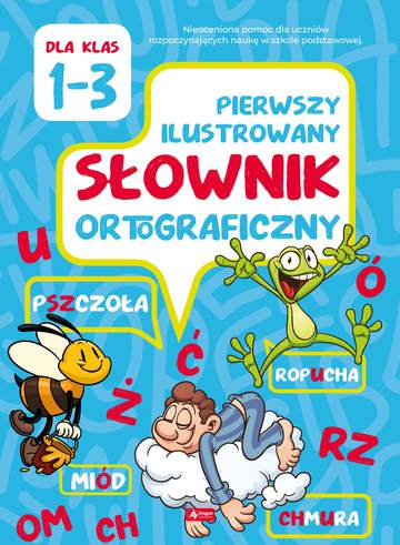 Pierwszy ilustrowany słownik ortograficzny klasa 1-3