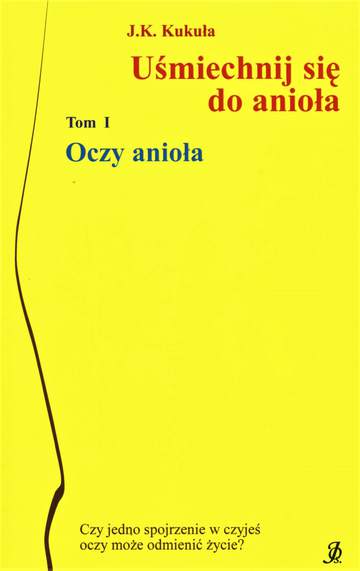Uśmiechnij się do anioła. Tom 1. Oczy anioła
