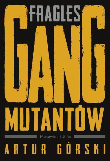 Fragles. Gang Mutantów. Duże Litery