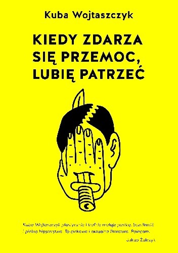 Kiedy zdarza się przemoc, lubię patrzeć