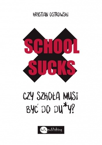 School Sucks. Czy szkola musi byc do du*y?