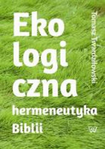 Ekologiczna hermeneutyka Biblii: cele rezultaty zastosowania
