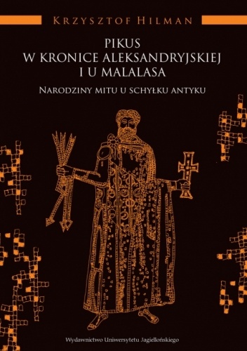 Pikus w Kronice aleksandryjskiej i u Malalasa. Narodziny mitu u schyłku antyku
