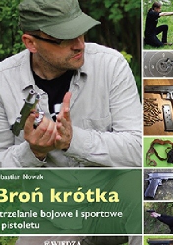 Broń krótka. Strzelanie bojowe i sportowe z pistoletu