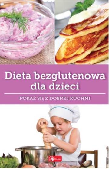 Dieta bezglutenowa dla dzieci. Dobra kuchnia
