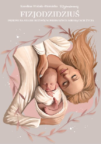 Fizjodzidziuś. Przepis na udany rozwój w pierwszych miesiącach życia