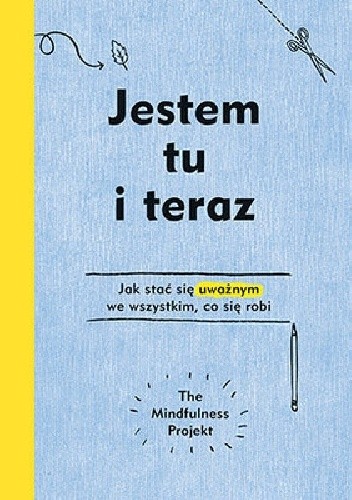 Jestem tu i teraz. Projekt mindfulness
