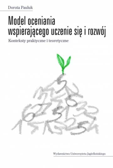 Model oceniania wspierającego uczenie się i rozwój. Konteksty praktyczne i teoretyczne