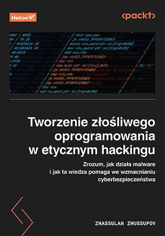 Tworzenie złośliwego oprogramowania w etycznym hackingu. Zrozum, jak działa malware i jak ta wiedza pomaga we wzmacnianiu cyberbezpieczeństwa