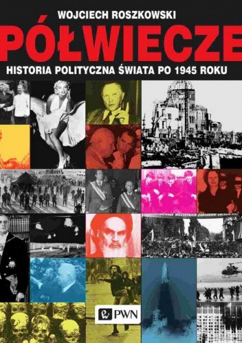 Półwiecze. Historia polityczna świata po 1945 roku wyd. 2021