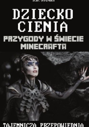Przygody w świecie Minecrafta. Dziecko Cienia. Tom 11