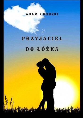 Przyjaciel do Łóżka  (czyli wirtuoz zmysłowej miłości)