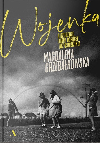 Wojenka. O dzieciach, które dorosły bez ostrzeżenia