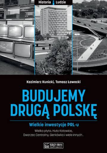 Budujemy drugą Polskę wielkie inwestycje PRL-u