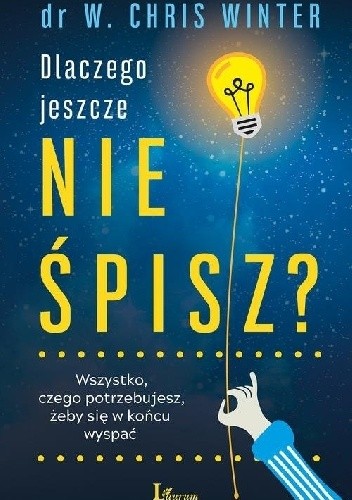 Dlaczego jeszcze nie śpisz Wszystko, czego potrzebujesz, żeby się w końcu wyspać