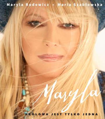 Maryla królowa jest tylko jedna