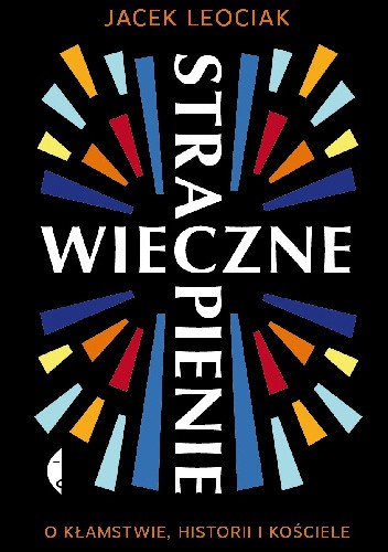 Wieczne strapienie. O kłamstwie, historii i kościele