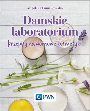 Okładka: Damskie laboratorium przepisy na domowe kosmetyki