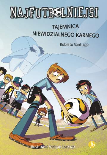 Tajemnica niewidzialnego karnego. Najfutbolniejsi. Tom 7 wyd. 2