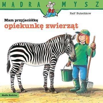 Okładka: Mam przyjaciółkę opiekunkę zwierząt. Mądra Mysz