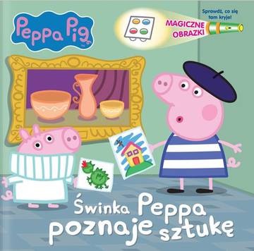 Świnka Peppa poznaje sztukę. Magiczne obrazki. Świnka Peppa