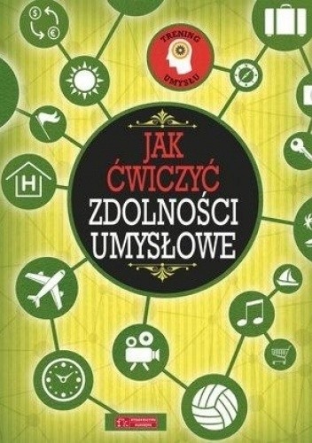 Jak ćwiczyć zdolności umysłowe