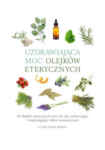 Uzdrawiająca moc olejków eterycznych