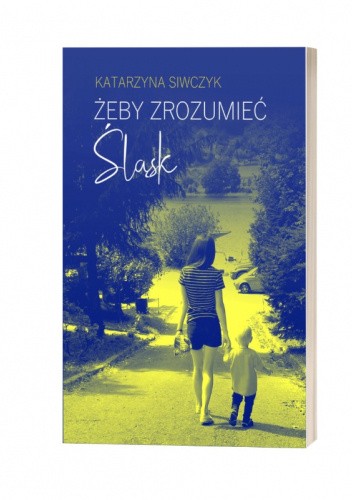 Żeby zrozumieć Śląsk