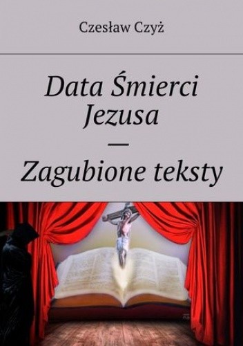 Data Śmierci Jezusa -- Zagubione teksty