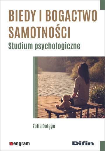 Biedy i bogactwo samotności. Studium psychologiczne