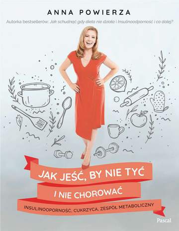 Jak jeść by nie tyć i nie chorować insulinooporność cukrzyca zespół metaboliczny