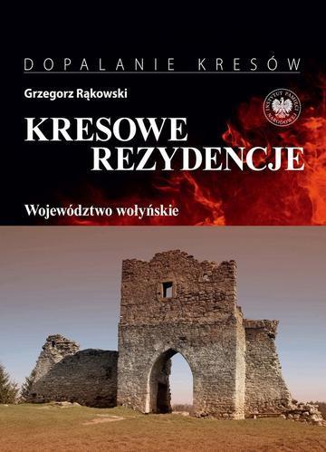 Kresowe rezydencje. Województwo wołyńskie. Tom 4