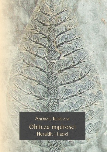 Oblicza mądrości. Heraklit i Laozi