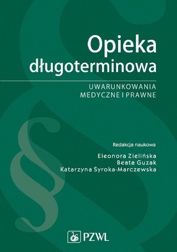 Opieka długoterminowa. Uwarunkowania medyczne i prawne