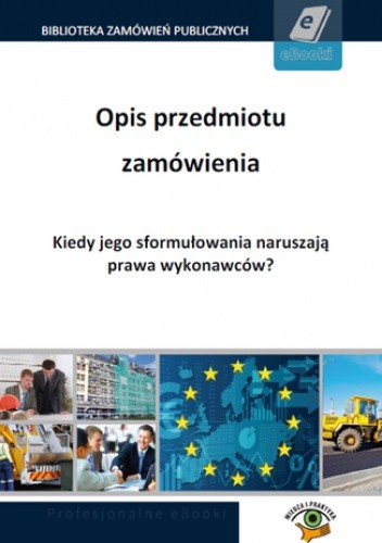 Opis przedmiotu zamówienia. Kiedy jego sformułowania naruszają prawa wykonawców?