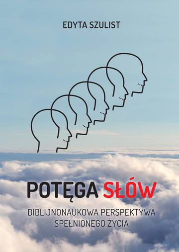 Potęga słów. Biblijno-naukowa perspektywa spełnionego życia