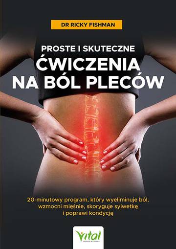 Proste i skuteczne ćwiczenia na ból pleców. 20-minutowy program, który wyeliminuje ból, wzmocni mięśnie, skoryguje sylwetkę i poprawi kondycję