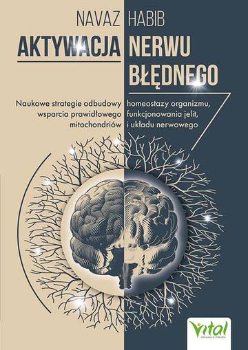 Aktywacja nerwu błędnego. Naukowe strategie odbudowy homeostazy organizmu, wsparcia prawidłowego funkcjonowania jelit, mitochondriów i układu nerwowego