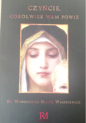 Czyńcie, cokolwiek Wam powie