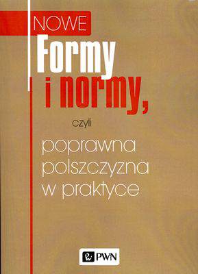 Formy i normy czyli poprawna polszczyzna w praktyce