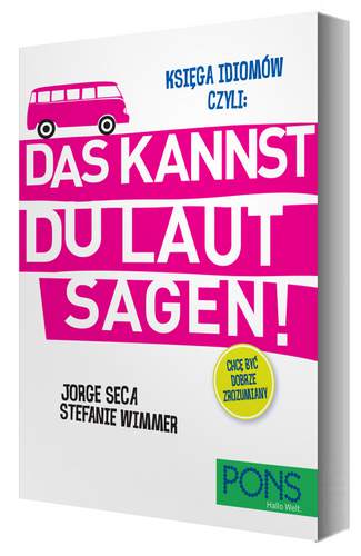 Księga idiomów czyli: Das kannst du laut sagen! PONS